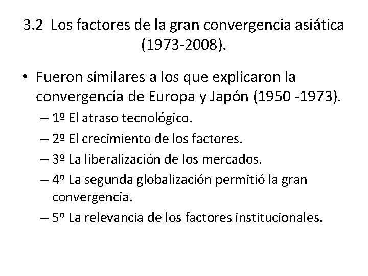 3. 2 Los factores de la gran convergencia asiática (1973 -2008). • Fueron similares