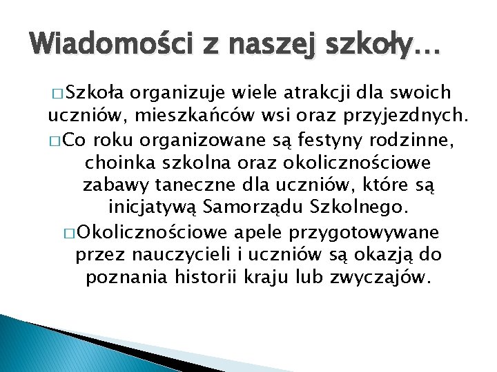 Wiadomości z naszej szkoły… � Szkoła organizuje wiele atrakcji dla swoich uczniów, mieszkańców wsi