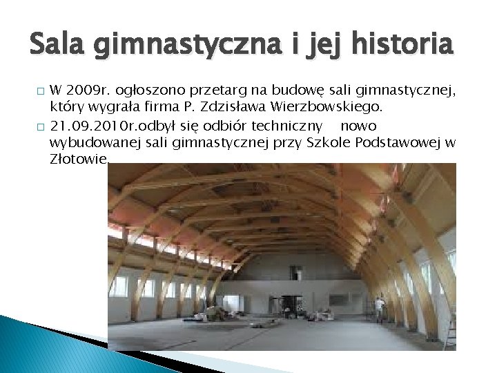 Sala gimnastyczna i jej historia � � W 2009 r. ogłoszono przetarg na budowę