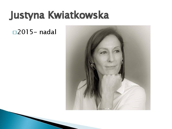 Justyna Kwiatkowska � 2015 - nadal 