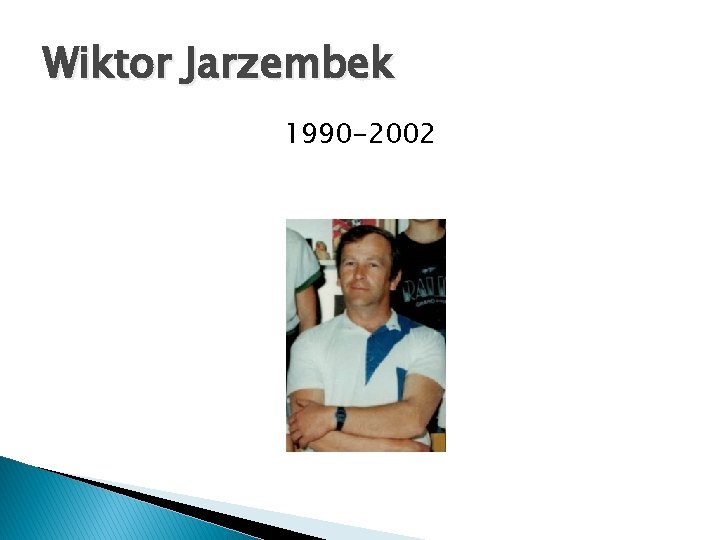 Wiktor Jarzembek 1990 -2002 