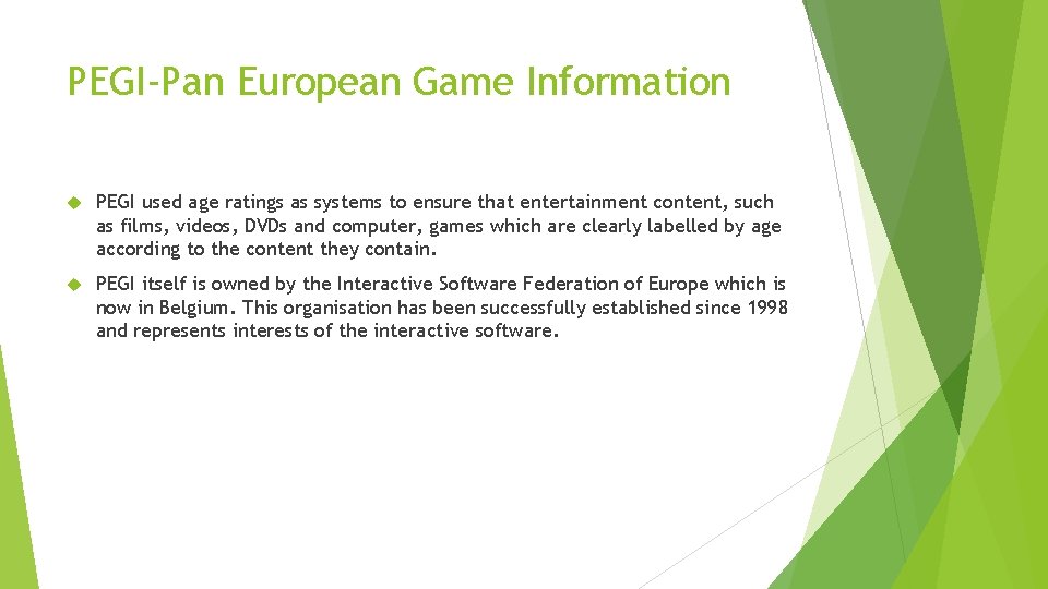 PEGI-Pan European Game Information PEGI used age ratings as systems to ensure that entertainment