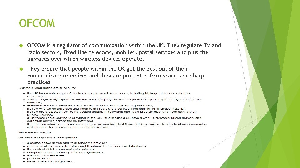 OFCOM is a regulator of communication within the UK. They regulate TV and radio