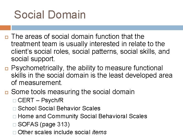 Social Domain The areas of social domain function that the treatment team is usually