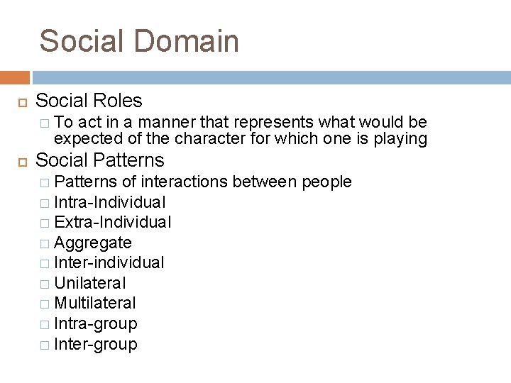 Social Domain Social Roles � To act in a manner that represents what would