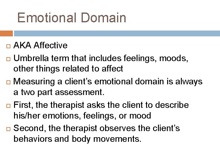 Emotional Domain AKA Affective Umbrella term that includes feelings, moods, other things related to