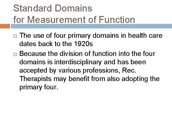 Standard Domains for Measurement of Function The use of four primary domains in health