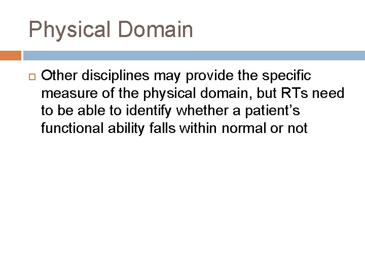 Physical Domain Other disciplines may provide the specific measure of the physical domain, but