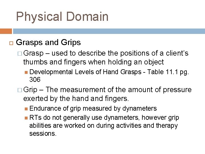 Physical Domain Grasps and Grips � Grasp – used to describe the positions of