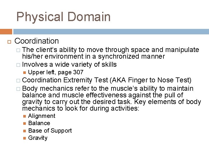 Physical Domain Coordination � The client’s ability to move through space and manipulate his/her