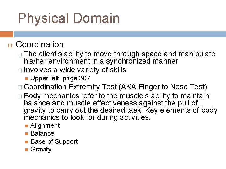 Physical Domain Coordination � The client’s ability to move through space and manipulate his/her