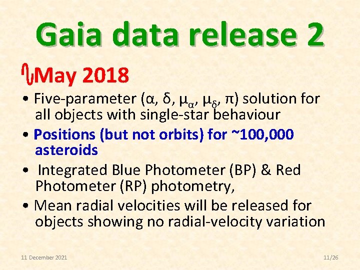 Gaia data release 2 ∿May 2018 • Five-parameter (α, δ, μα, μδ, π) solution