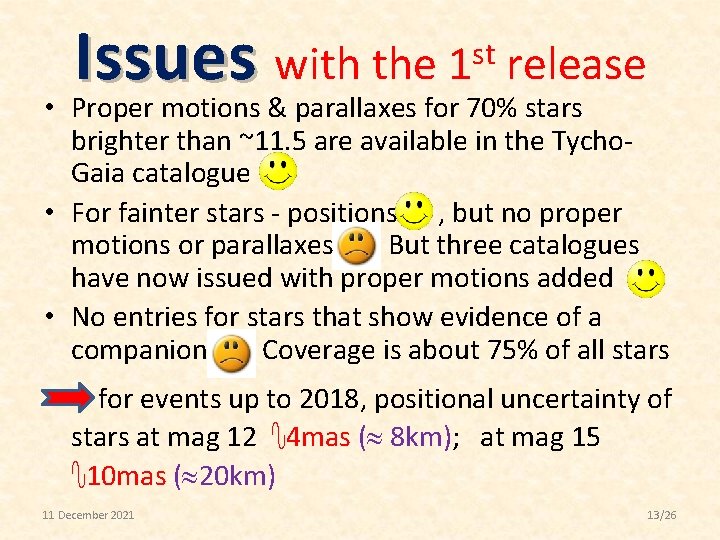 Issues with the 1 st release • Proper motions & parallaxes for 70% stars