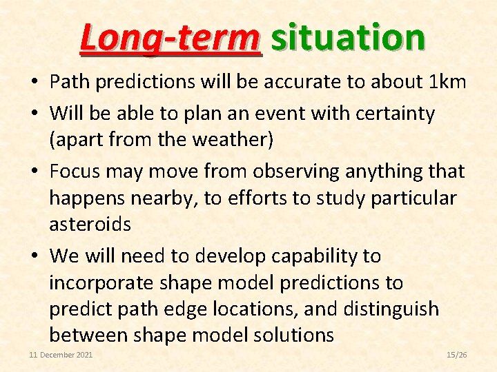 Long-term situation • Path predictions will be accurate to about 1 km • Will