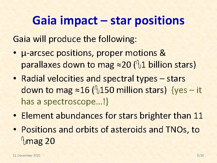 Gaia impact – star positions Gaia will produce the following: • μ-arcsec positions, proper