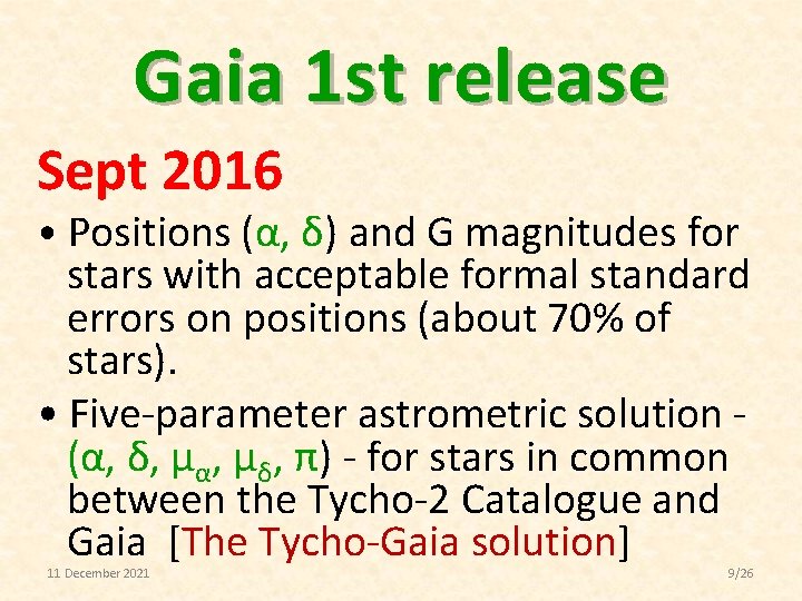 Gaia 1 st release Sept 2016 • Positions (α, δ) and G magnitudes for