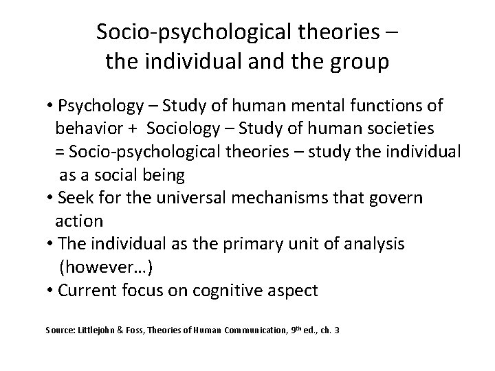 Socio-psychological theories – the individual and the group • Psychology – Study of human