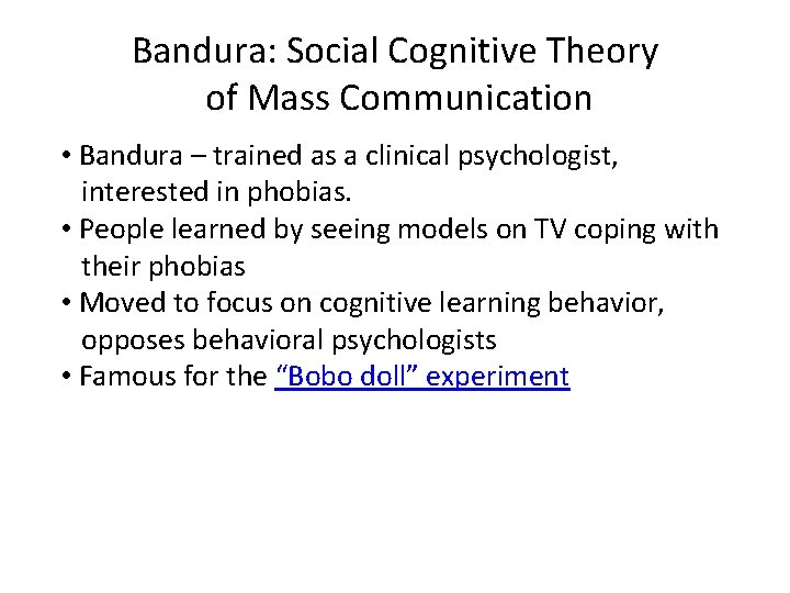 Bandura: Social Cognitive Theory of Mass Communication • Bandura – trained as a clinical