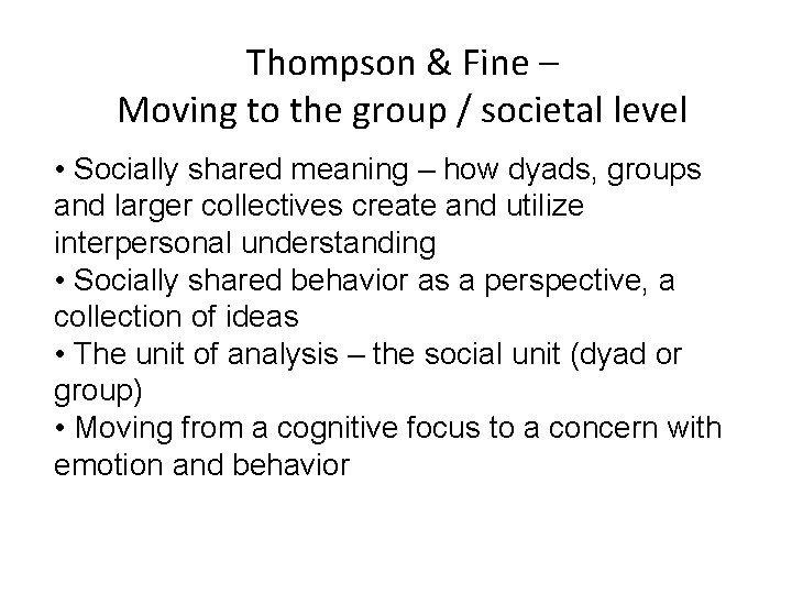 Thompson & Fine – Moving to the group / societal level • Socially shared