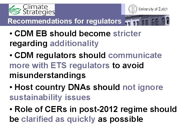 Recommendations for regulators • CDM EB should become stricter regarding additionality • CDM regulators