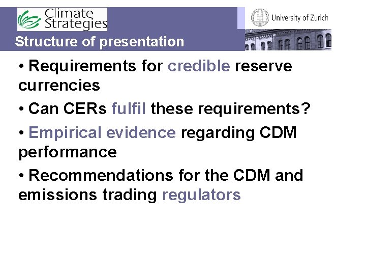 Structure of presentation • Requirements for credible reserve currencies • Can CERs fulfil these