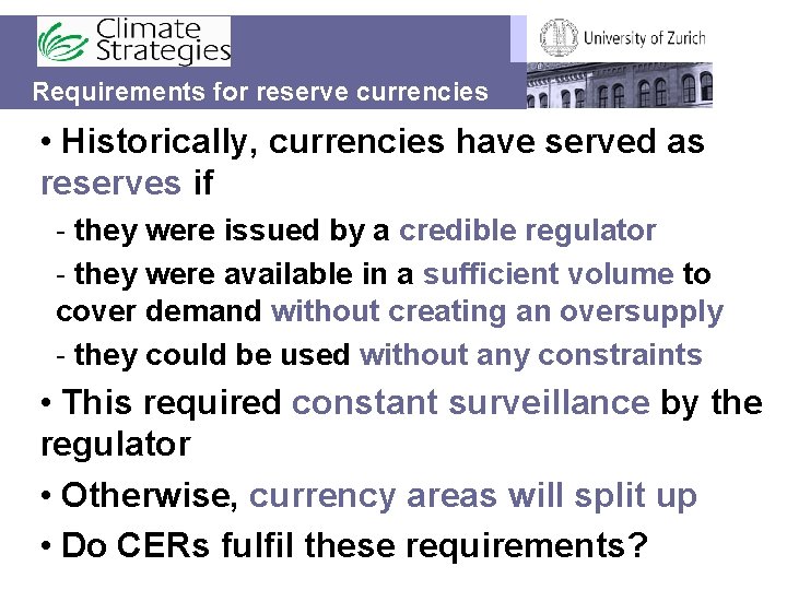 Requirements for reserve currencies • Historically, currencies have served as reserves if - they