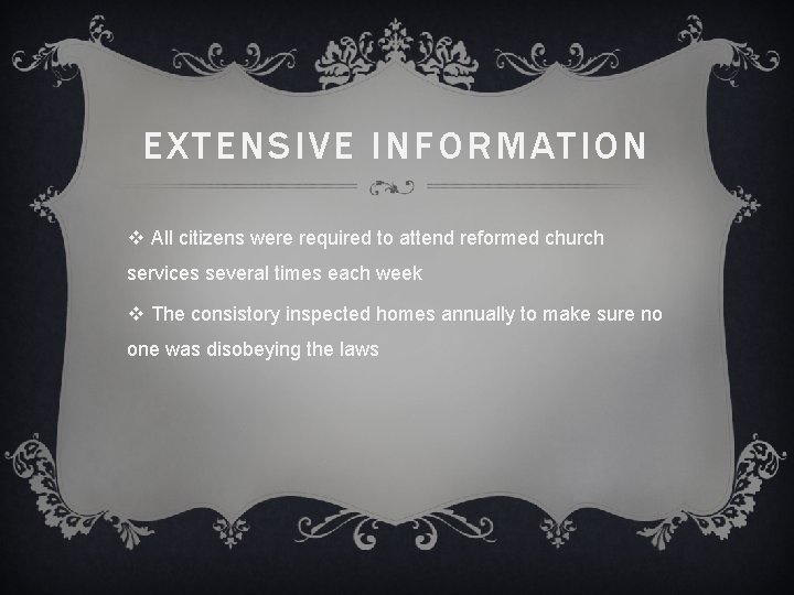 EXTENSIVE INFORMATION v All citizens were required to attend reformed church services several times