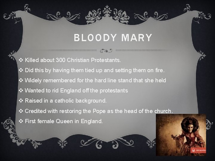 BLOODY MARY v Killed about 300 Christian Protestants. v Did this by having them