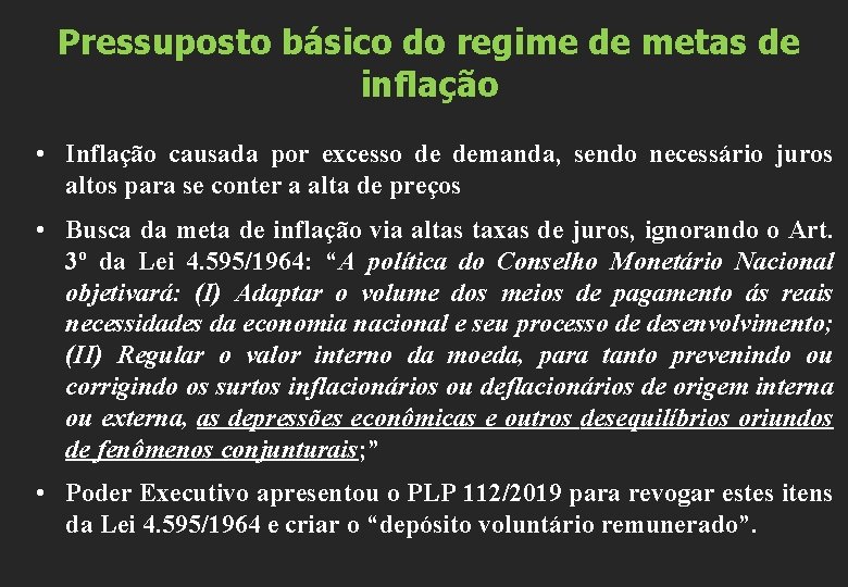 Pressuposto básico do regime de metas de inflação • Inflação causada por excesso de