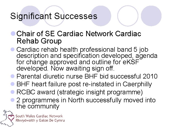 Significant Successes l Chair of SE Cardiac Network Cardiac Rehab Group l Cardiac rehab