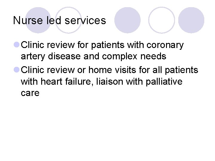 Nurse led services l Clinic review for patients with coronary artery disease and complex