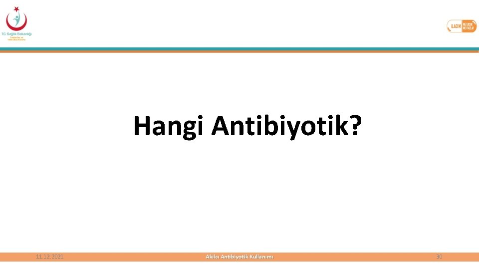 Hangi Antibiyotik? 11. 12. 2021 30 