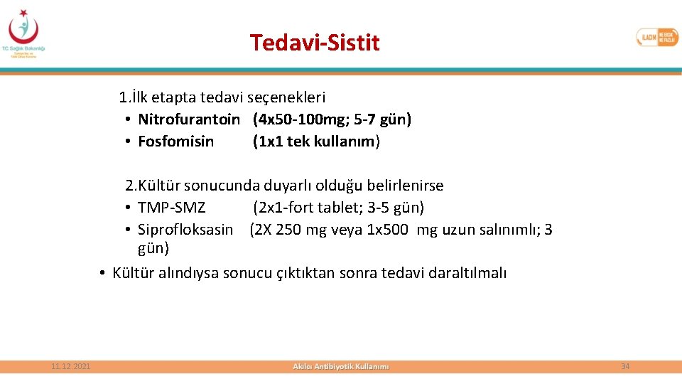 Tedavi-Sistit 1. İlk etapta tedavi seçenekleri • Nitrofurantoin (4 x 50 -100 mg; 5