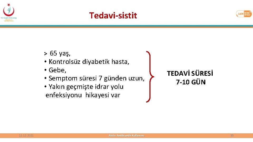 Tedavi-sistit > 65 yaş, • Kontrolsüz diyabetik hasta, • Gebe, • Semptom süresi 7