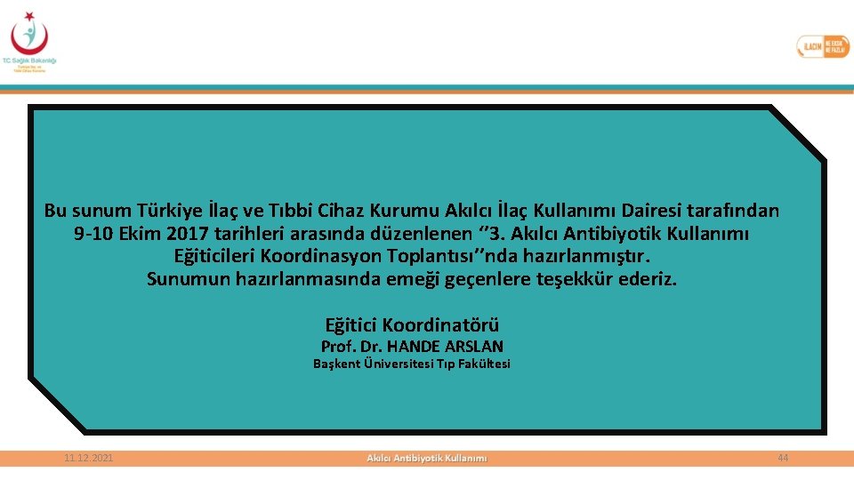 Bu sunum Türkiye İlaç ve Tıbbi Cihaz Kurumu Akılcı İlaç Kullanımı Dairesi tarafından 9