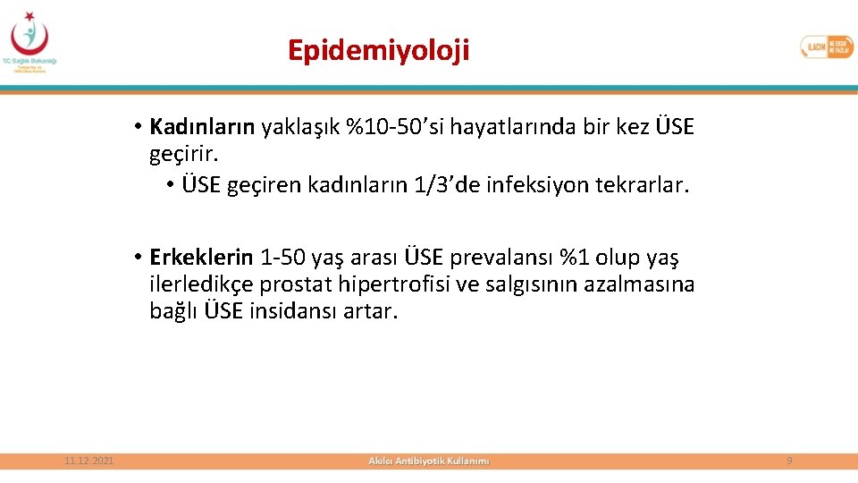 Epidemiyoloji • Kadınların yaklaşık %10 -50’si hayatlarında bir kez ÜSE geçirir. • ÜSE geçiren