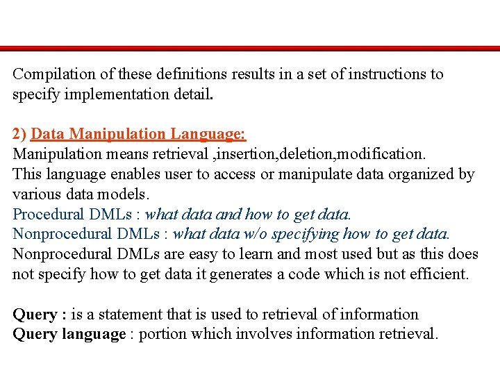 Compilation of these definitions results in a set of instructions to specify implementation detail.