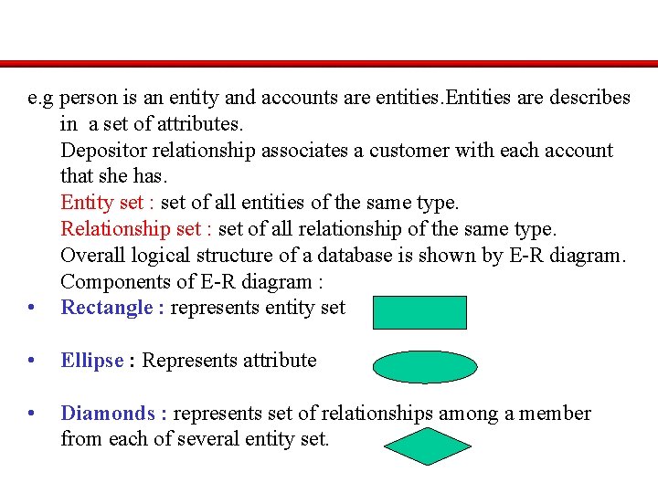 e. g person is an entity and accounts are entities. Entities are describes in