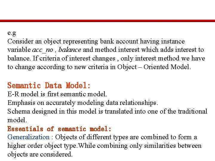 e. g Consider an object representing bank account having instance variable acc_no , balance