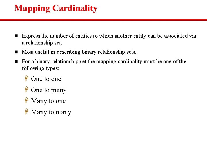 Mapping Cardinality n Express the number of entities to which another entity can be