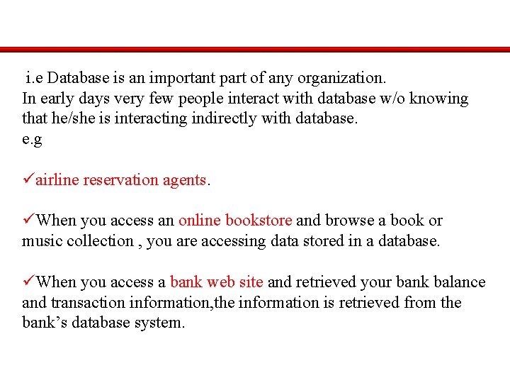i. e Database is an important part of any organization. In early days very