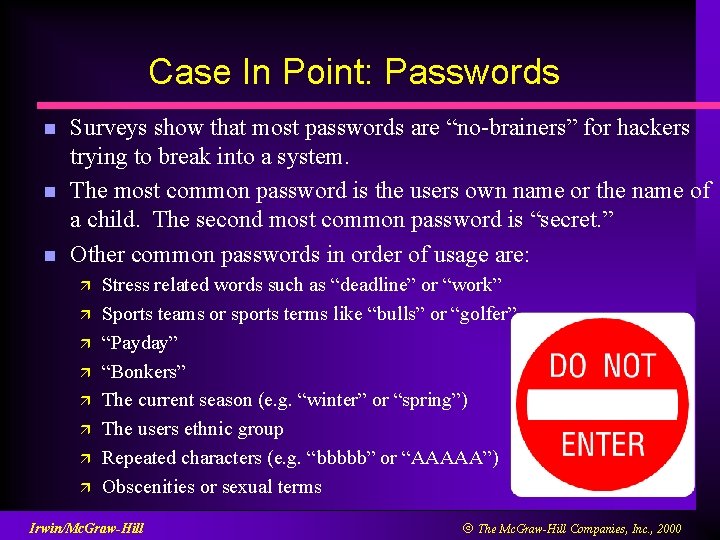 Case In Point: Passwords n n n Surveys show that most passwords are “no-brainers”