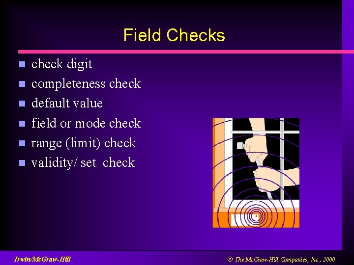 Field Checks n n n check digit completeness check default value field or mode