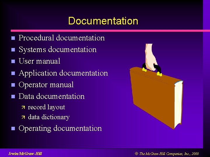 Documentation n n n Procedural documentation Systems documentation User manual Application documentation Operator manual