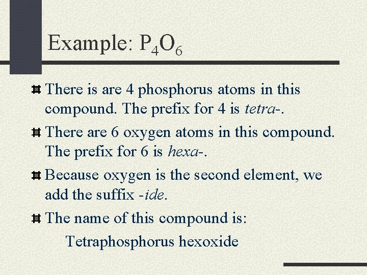 Example: P 4 O 6 There is are 4 phosphorus atoms in this compound.