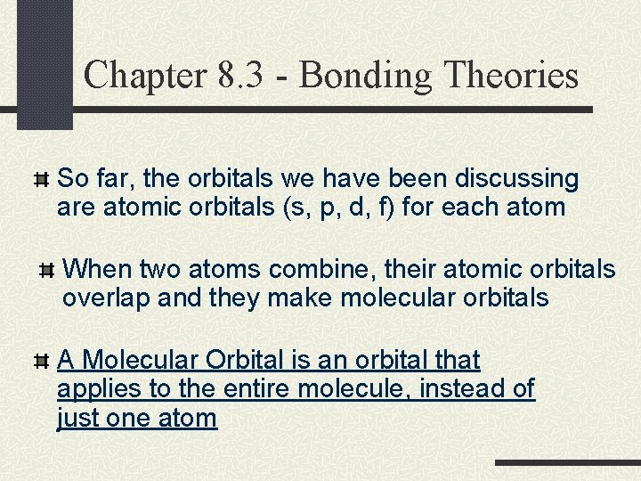 Chapter 8. 3 - Bonding Theories So far, the orbitals we have been discussing