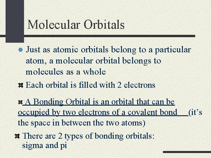 Molecular Orbitals l Just as atomic orbitals belong to a particular atom, a molecular