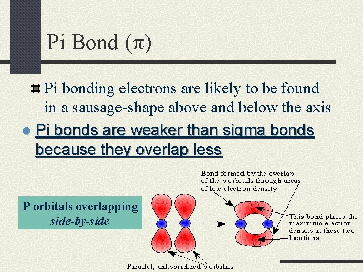 Pi Bond ( ) Pi bonding electrons are likely to be found in a