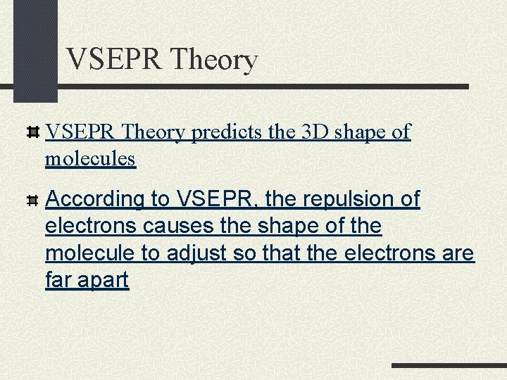 VSEPR Theory predicts the 3 D shape of molecules According to VSEPR, the repulsion