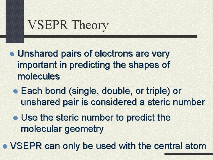 VSEPR Theory Unshared pairs of electrons are very important in predicting the shapes of
